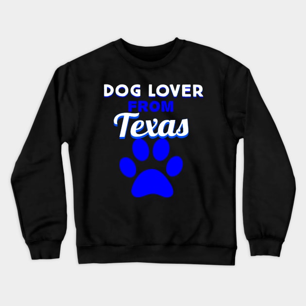 Dog Lover From Texas! Crewneck Sweatshirt by GreenCowLand